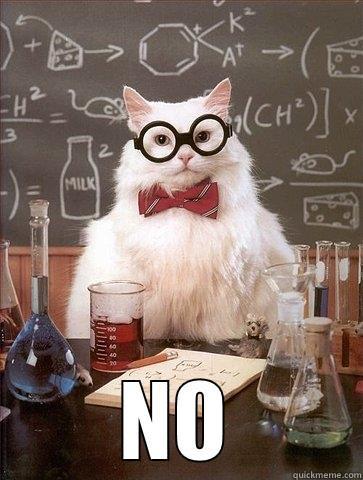 Do you want to here a joke about nitrogen monoxide? -  NO Chemistry Cat