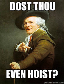 Dost Thou Even Hoist?  