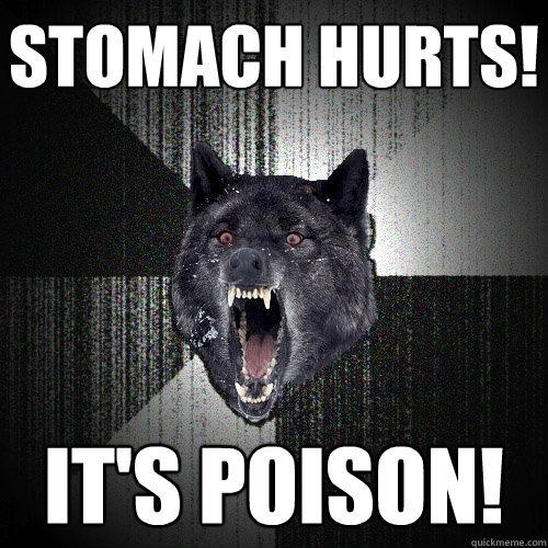 Stomach hurts! It's poison!  Insanity Wolf