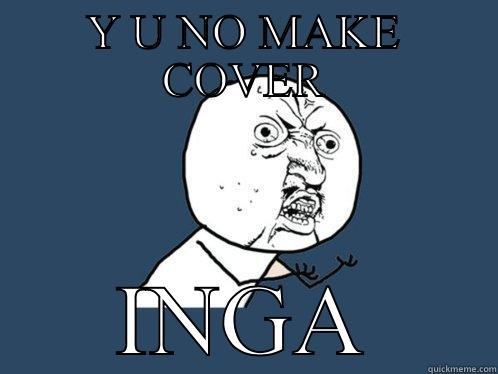 Y U NO MAKE COVER INGA Y U No