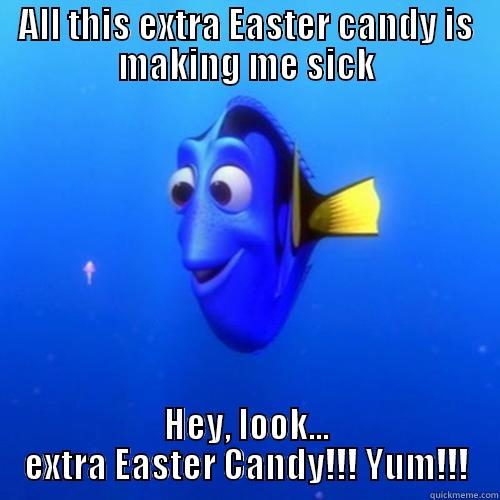 easter candee - ALL THIS EXTRA EASTER CANDY IS MAKING ME SICK HEY, LOOK... EXTRA EASTER CANDY!!! YUM!!! dory
