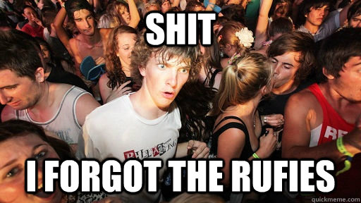 shit i forgot the rufies  Sudden Clarity Clarence