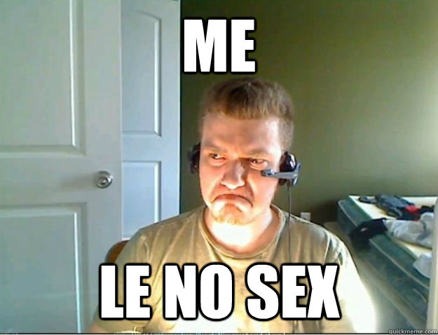 ME LE NO SEX  AngryTestie