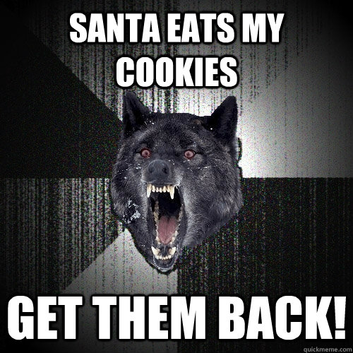 Santa eats my cookies Get them back!  Insanity Wolf