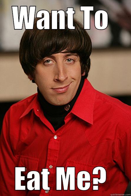 WANT TO  EAT ME?  Pickup Line Scientist