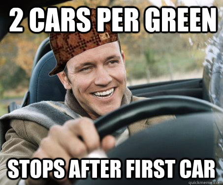 2 Cars per green Stops after first car   SCUMBAG DRIVER