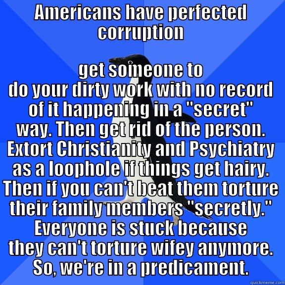 for the record penguin - AMERICANS HAVE PERFECTED CORRUPTION GET SOMEONE TO DO YOUR DIRTY WORK WITH NO RECORD OF IT HAPPENING IN A 