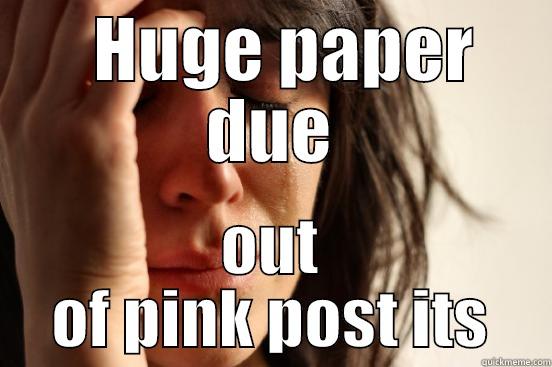   HUGE PAPER DUE OUT OF PINK POST ITS First World Problems