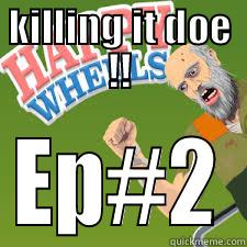 funny guy - KILLING IT DOE !! EP#2 Misc
