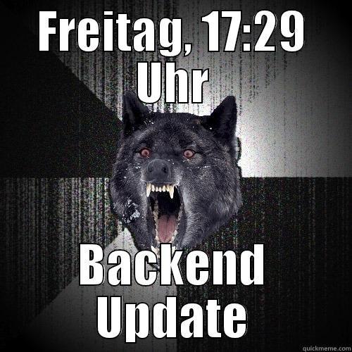 FREITAG, 17:29 UHR BACKEND UPDATE Insanity Wolf