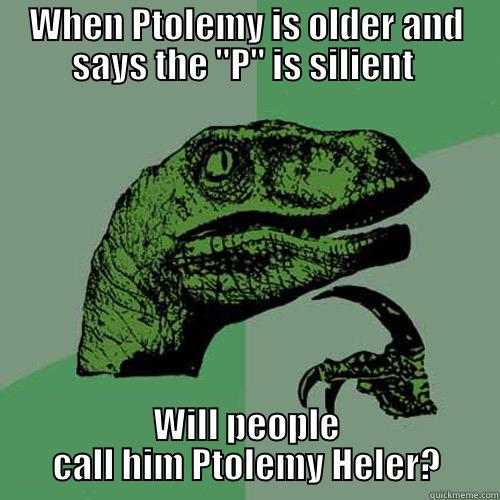 WHEN PTOLEMY IS OLDER AND SAYS THE 