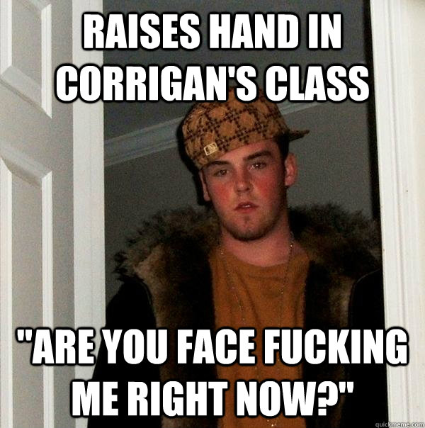 Raises hand in Corrigan's class 