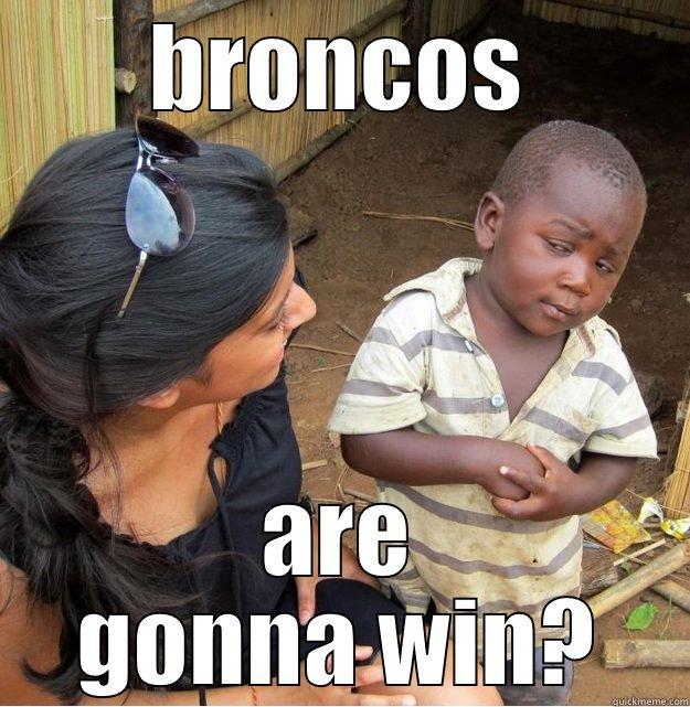 BRONCOS ARE GONNA WIN? Skeptical Third World Kid