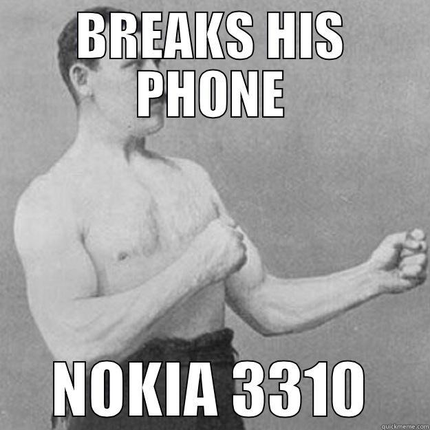BREAKS HIS PHONE NOKIA 3310 overly manly man