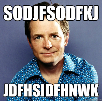sodjfsodfkj jdfhsidfhnwk  Awesome Michael J Fox