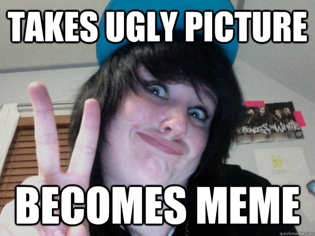 Takes ugly picture becomes meme  