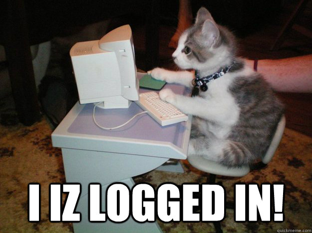  I iz logged in! -  I iz logged in!  cat computer