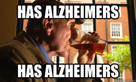 Has Alzheimers has Alzheimers - Has Alzheimers has Alzheimers  Lazy Senior Citizen