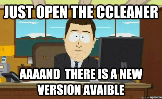 just open the ccleaner AAAAND  there is a new version avaible  aaaand its gone
