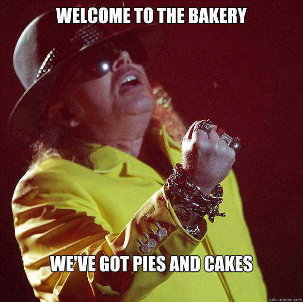 Welcome to the bakery we've got pies and cakes  