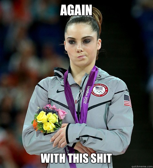 Again With this shit  McKayla Not Impressed
