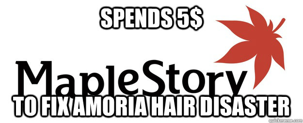 Spends 5$ to fix amoria hair disaster  