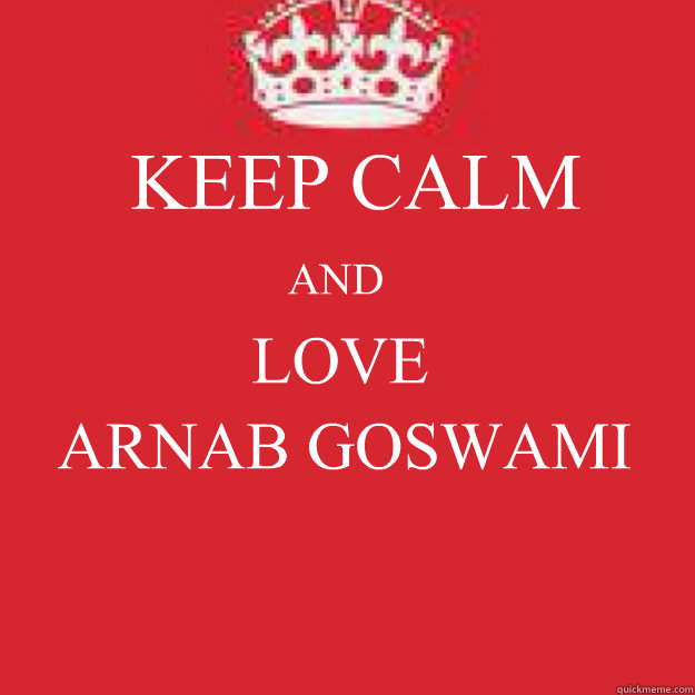 KEEP CALM ARNAB GOSWAMI LOVE AND - KEEP CALM ARNAB GOSWAMI LOVE AND  Keep Calm Red