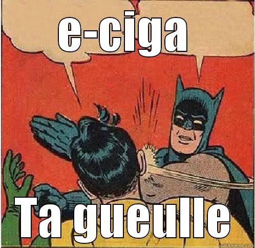 E-CIGA TA GUEULLE Batman Slapping Robin