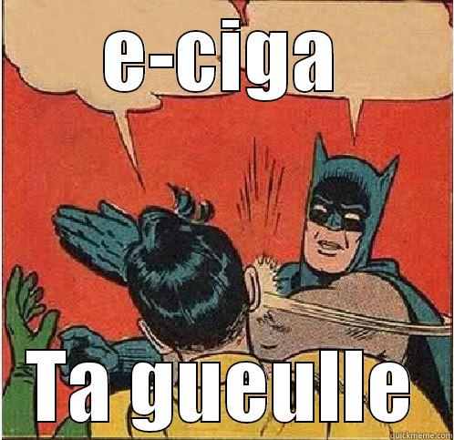 E-CIGA TA GUEULLE Batman Slapping Robin