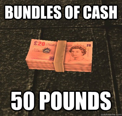 BUNDLES OF CASH 50 pounds - BUNDLES OF CASH 50 pounds  Killing Floor Dosh