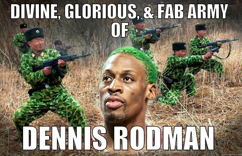 DIVINE, GLORIOUS, & FAB ARMY OF DENNIS RODMAN Misc