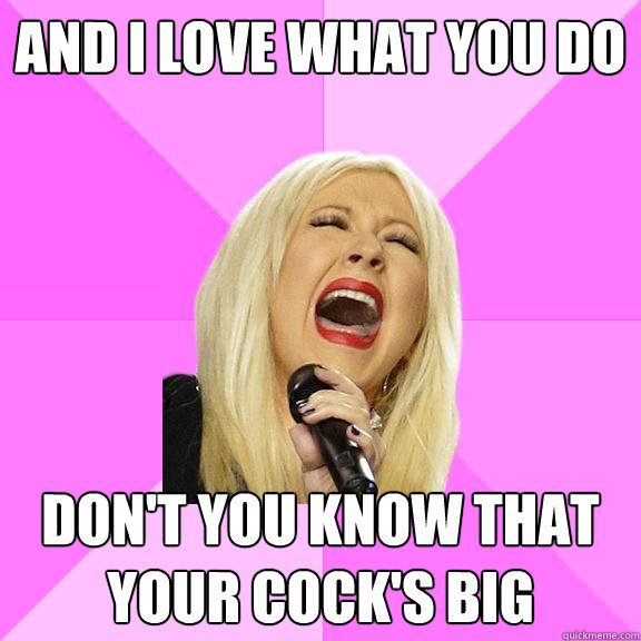 And I love what you do Don't you know that your cock's big  Wrong Lyrics Christina