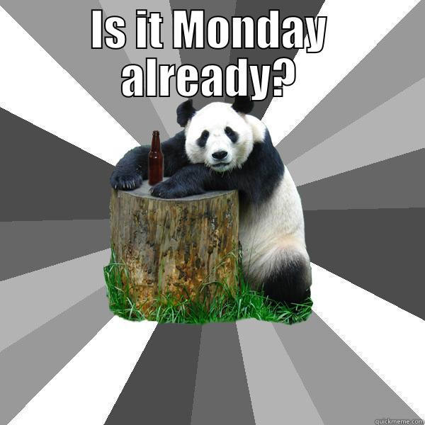 IS IT MONDAY ALREADY?  Pickup-Line Panda
