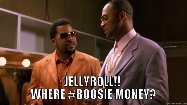   JELLYROLL!!  WHERE #BOOSIE MONEY? Misc