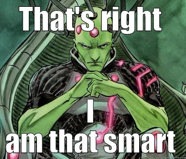 THAT'S RIGHT I AM THAT SMART Misc