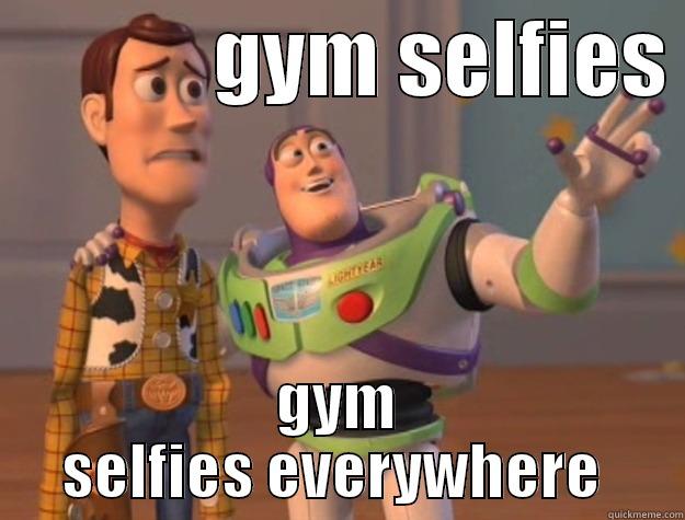             GYM SELFIES  GYM SELFIES EVERYWHERE  Toy Story