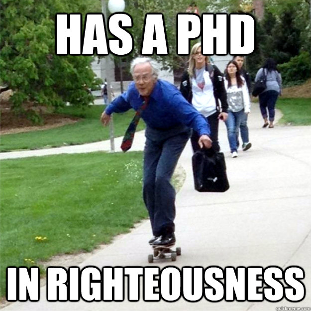 has a phd in RIGHTEOUSNESS  Skating Prof