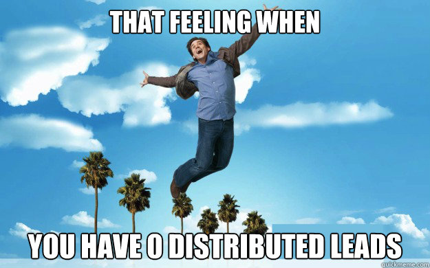 That Feeling When You Have 0 Distributed Leads - That Feeling When You Have 0 Distributed Leads  Misc