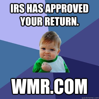 IRS has approved your return. WMR.com  Success Kid