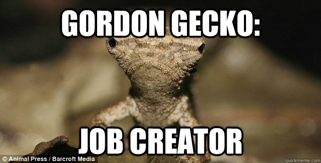 gordon gecko: Job creator - gordon gecko: Job creator  Misc
