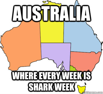 Australia Where every week is shark week - Australia Where every week is shark week  Advantageous Australia