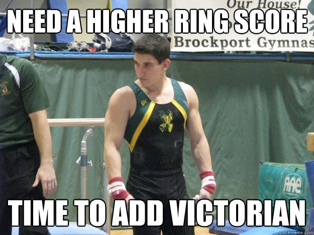 Need a Higher ring score Time to add VICTORIAN - Need a Higher ring score Time to add VICTORIAN  retarded gymnast paul