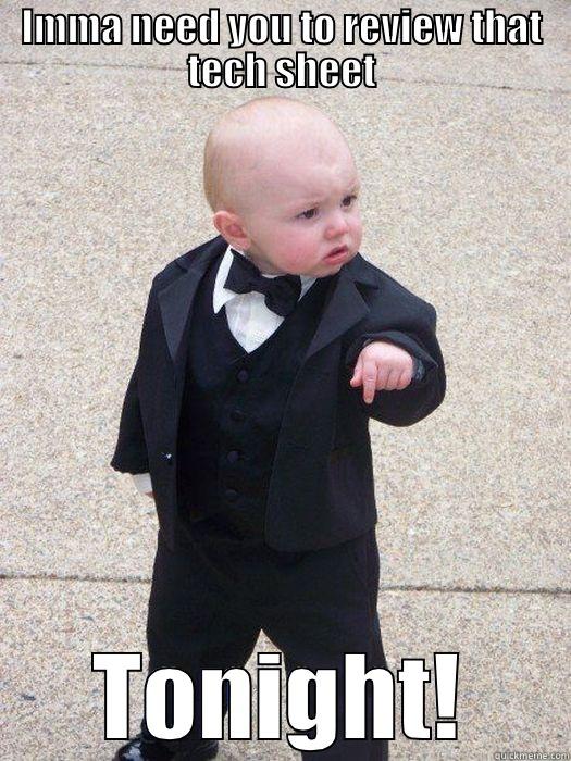 IMMA NEED YOU TO REVIEW THAT TECH SHEET TONIGHT! Baby Godfather