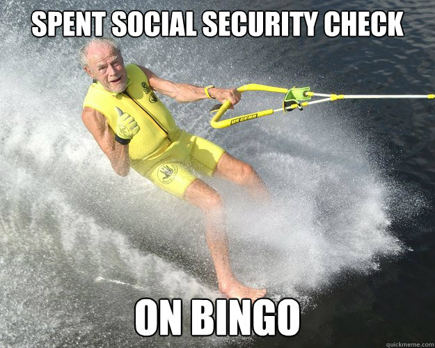 Spent social security check on bingo  Extreme Senior Citizen