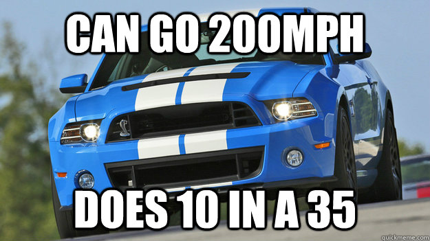 CAN GO 200MPH DOES 10 IN A 35 - CAN GO 200MPH DOES 10 IN A 35  Scumbag Mustang