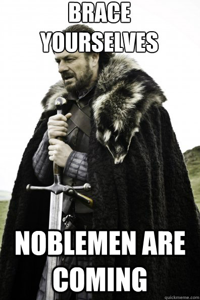 Brace Yourselves Noblemen are coming  Game of Thrones
