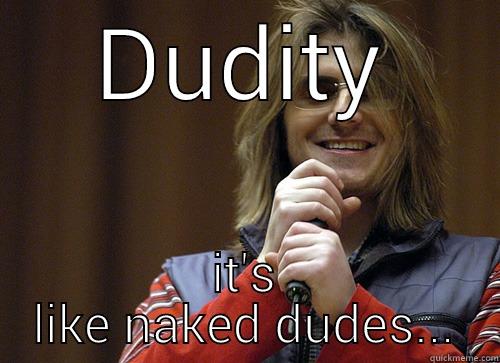 DUDITY IT'S LIKE NAKED DUDES... Mitch Hedberg Meme