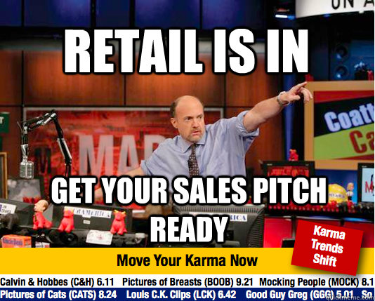 retail is in get your sales pitch ready - retail is in get your sales pitch ready  Mad Karma with Jim Cramer