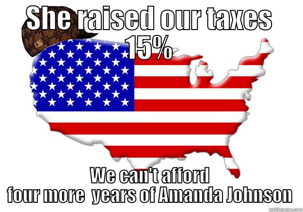 Campaign to oust Amanda Johnson - SHE RAISED OUR TAXES 15% WE CAN'T AFFORD FOUR MORE  YEARS OF AMANDA JOHNSON Scumbag america
