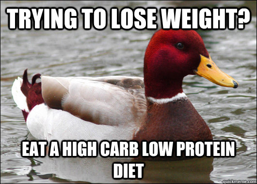 Trying to lose weight? Eat a high carb low protein diet  Malicious Advice Mallard